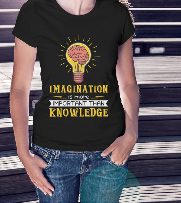 Imagination Is More Important Than Knowledge Brain Light Bulb T-Shirt
