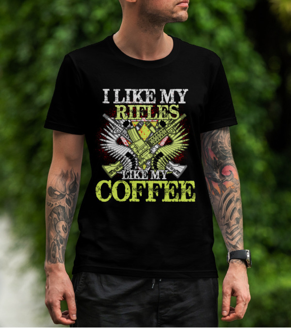 I Like My Rifles Like My Coffee Guns And Wings T-Shirt