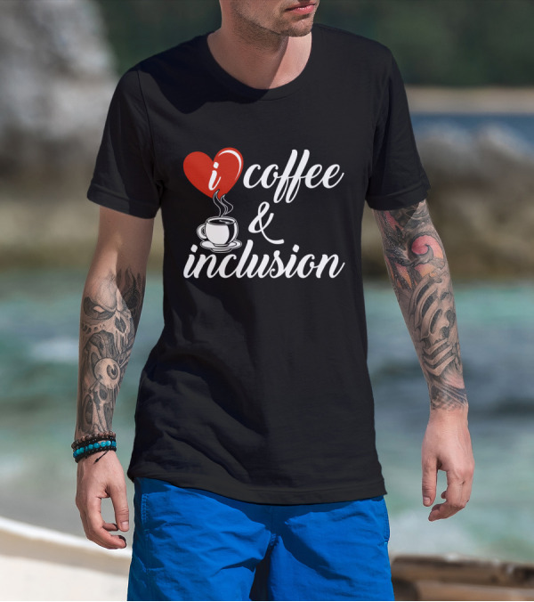 I Heart Coffee And Inclusion Cup T-Shirt