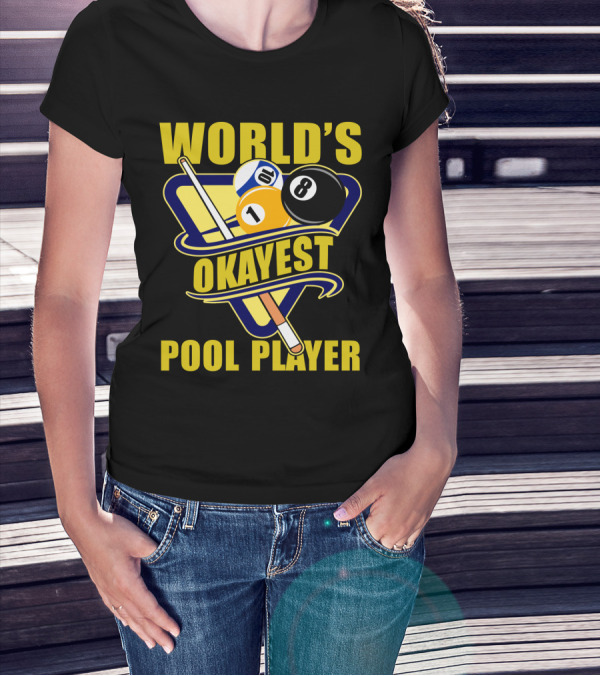 World's Okayest Pool Player 1 Ball 8 Ball Cue Stick Triangular Rack T-Shirt