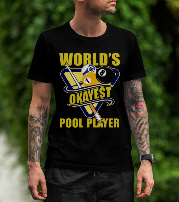 World's Okayest Pool Player 1 Ball 8 Ball Cue Stick Triangular Rack T-Shirt