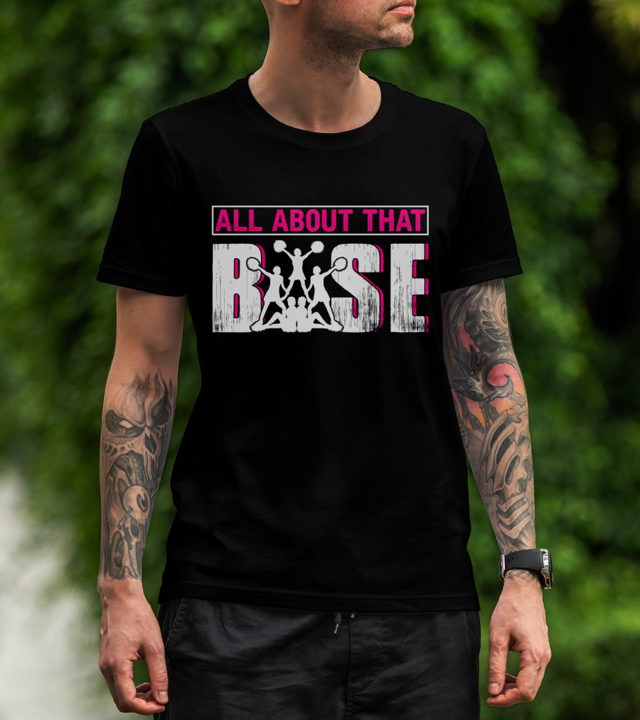 ALL ABOUT THAT BASE CHEERLEADING CHEER POM-POMS FORMATION TEAM SPIRIT T-Shirt