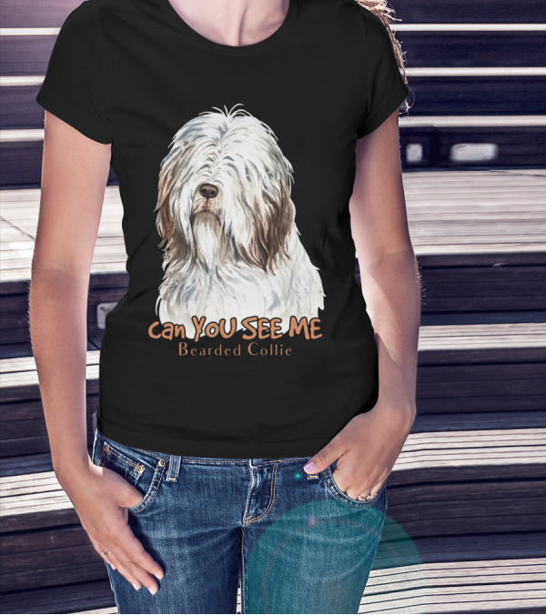 CAN YOU SEE ME Bearded Collie T-Shirt