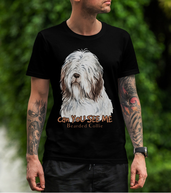 CAN YOU SEE ME Bearded Collie T-Shirt
