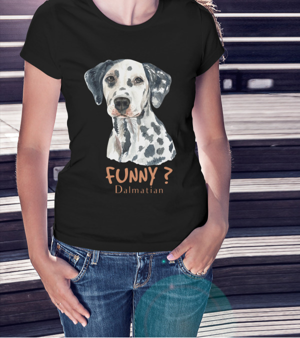 FUNNY? Dalmatian T-Shirt