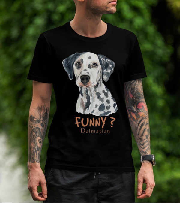 FUNNY? Dalmatian T-Shirt