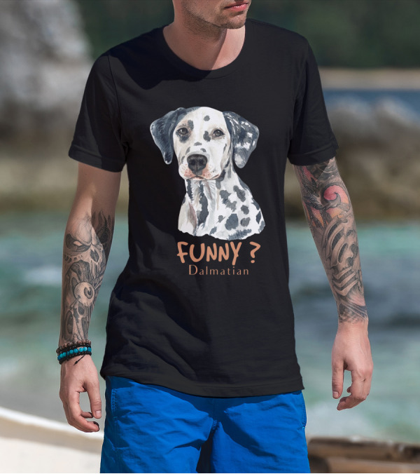 FUNNY? Dalmatian T-Shirt