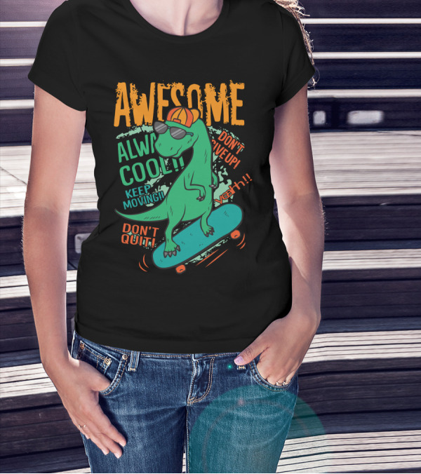 Awesome Alway Cool Dinosaur Keep Moving Don't Quit Skateboard T-Shirt