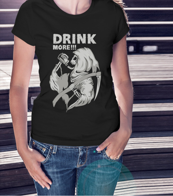 DRINK MORE Grim Reaper Skeleton Scythe Beverage T-Shirt