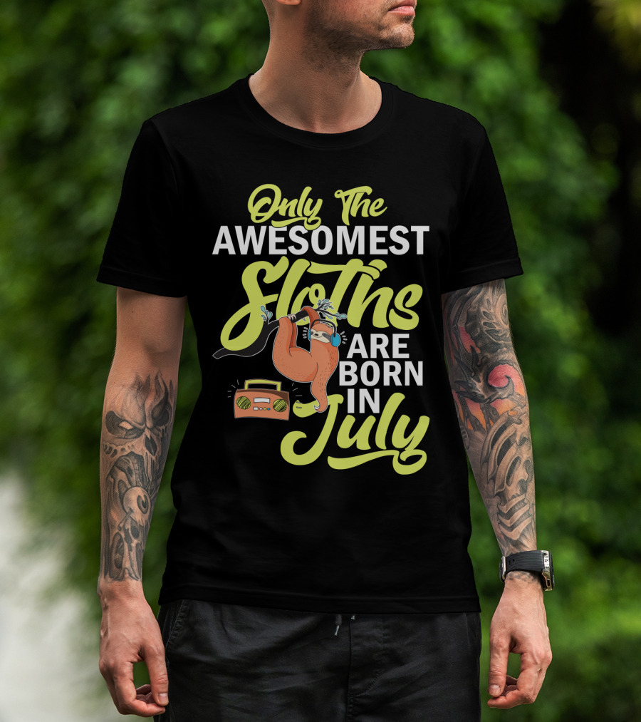 Only The Awesomest Sloths Are Born In July T-Shirt