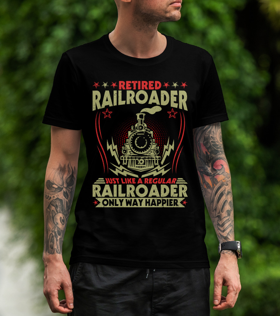 Retied Railroader Just Like A Regular Railroader Only Way Happier Retired Railroader Train Graphic Star Symbols T-Shirt