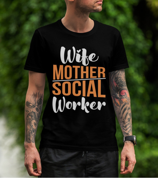 Wife Mother Social Worker Bold Typography T-Shirt