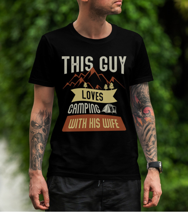 This Guy Loves Camping With His Wife Mountains Tent Trees T-Shirt
