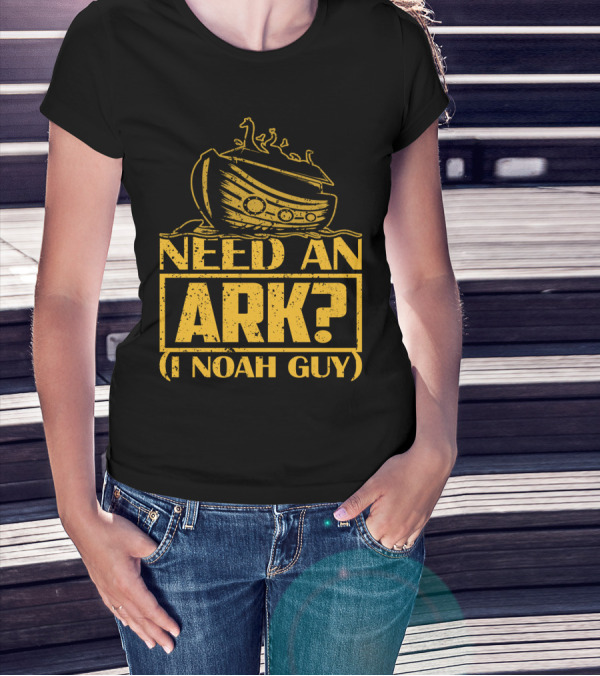 Need An Ark? I Noah Guy Pun With Ark T-Shirt