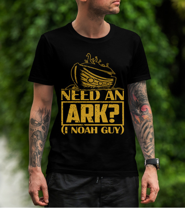 Need An Ark? I Noah Guy Pun With Ark T-Shirt