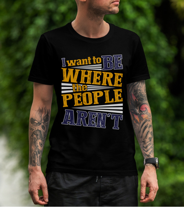 I Want To Be Where The People Aren't Retro T-Shirt