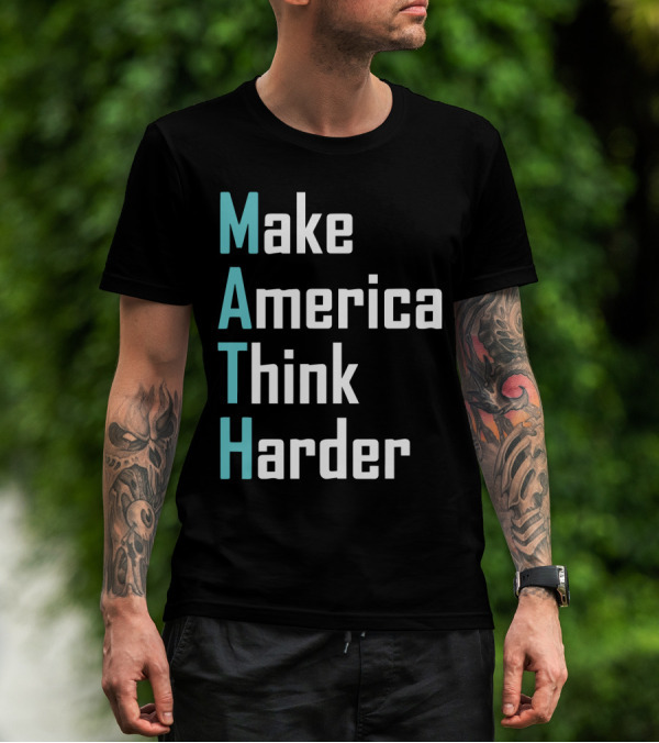 Make America Think Harder MATH Shirt Text T-Shirt