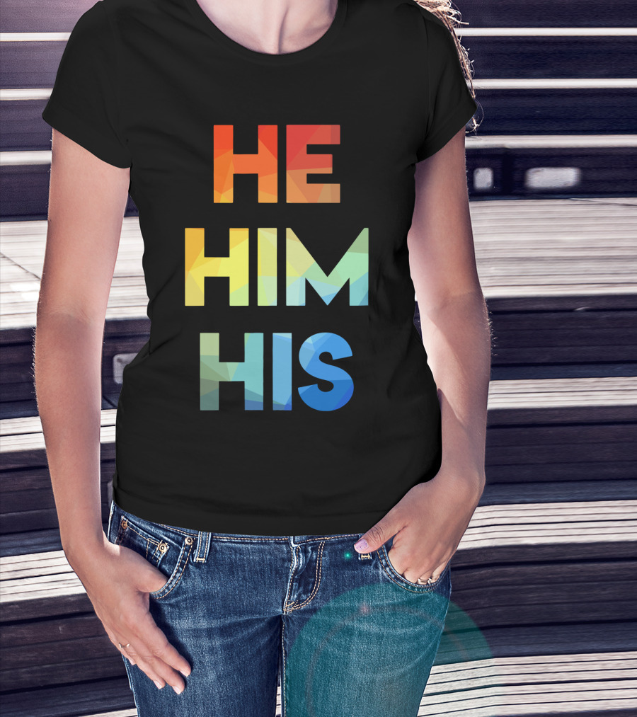 He Him His Straight Against Hate Rainbow T-Shirt