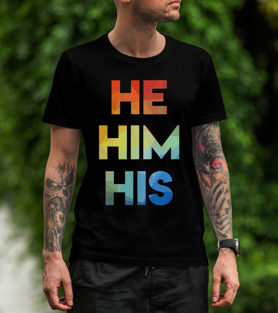 He Him His Straight Against Hate Rainbow T-Shirt