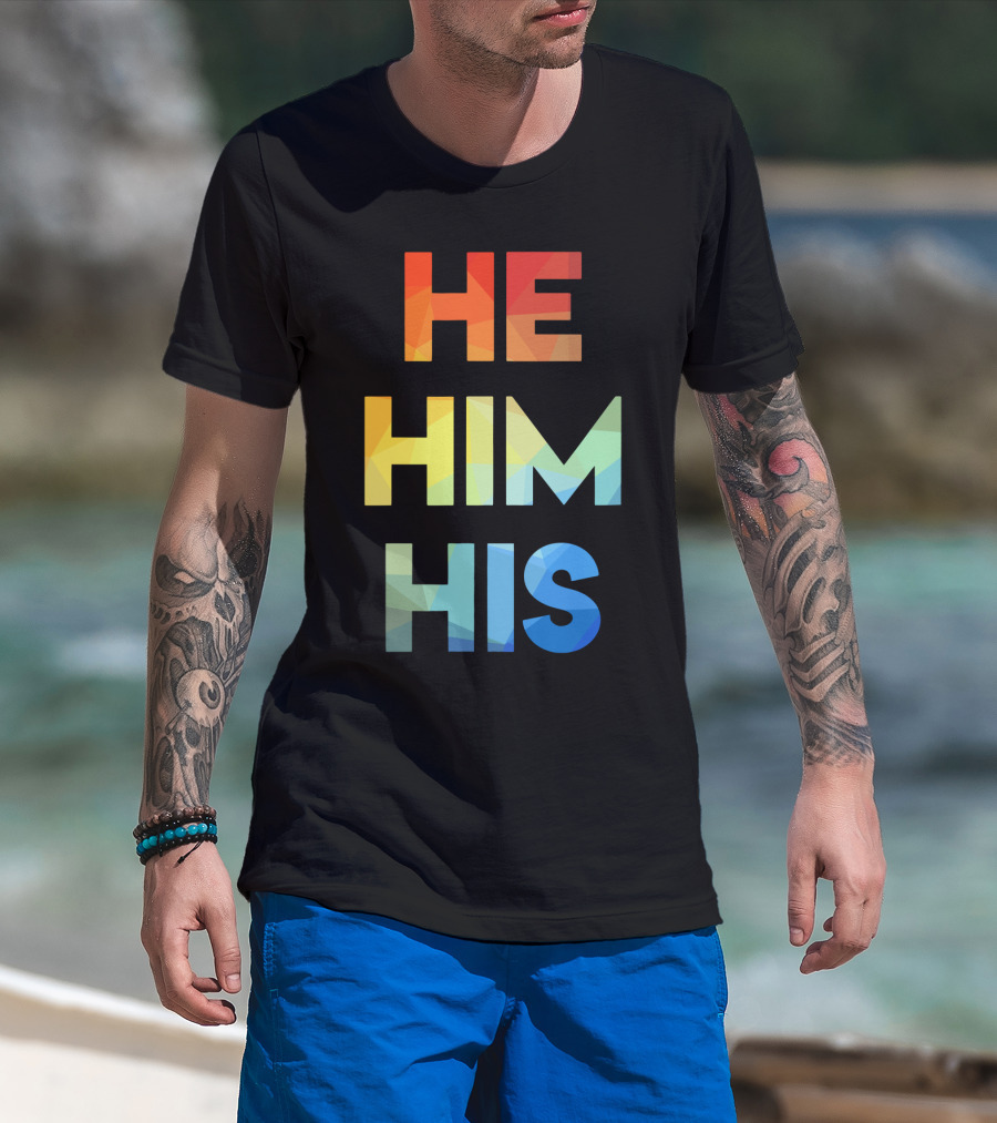 He Him His Straight Against Hate Rainbow T-Shirt