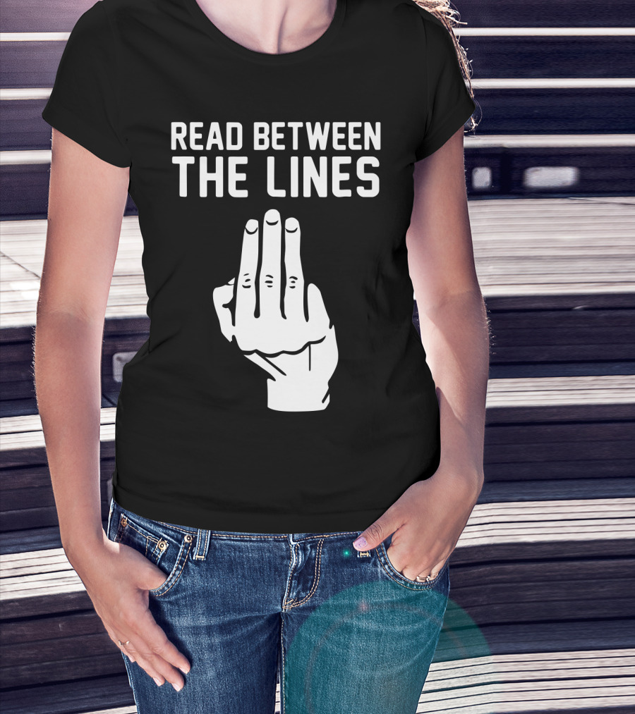 READ BETWEEN THE LINES Hand Gesture T-Shirt