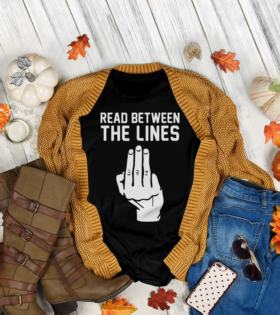 READ BETWEEN THE LINES Hand Gesture T-Shirt