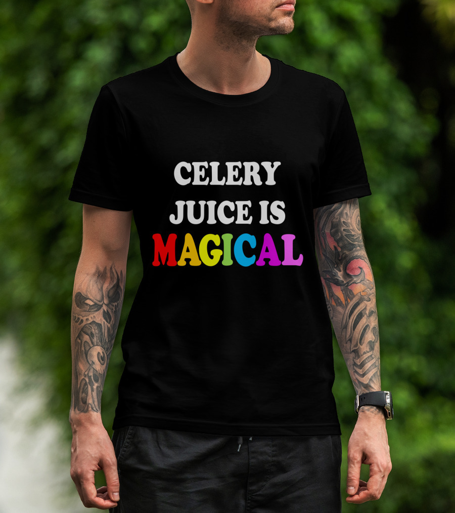 CELERY JUICE IS MAGICAL T-Shirt