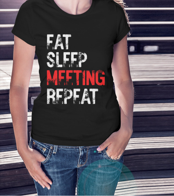 FAT SLEEP MEETING REPEAT T-Shirt