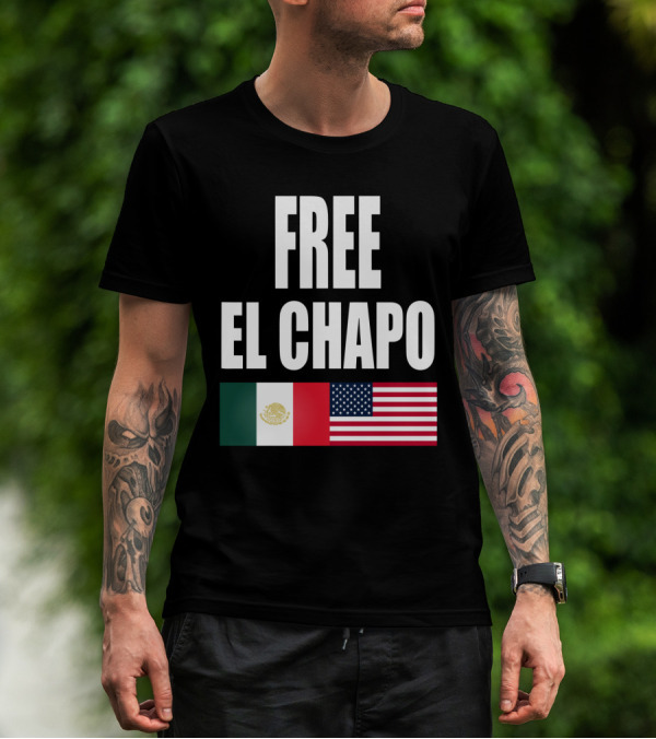 Free El Chapo Mexico USA Flags T-Shirt