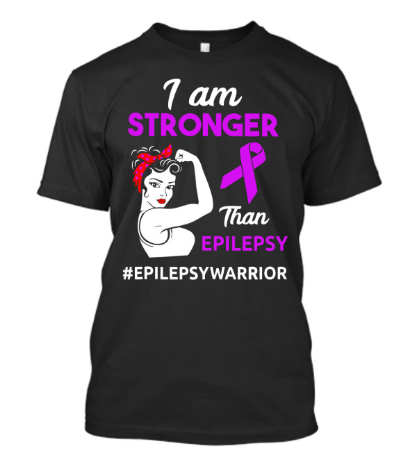 I Am Stronger Than Epilepsy #EpilepsyWarrior T-Shirt