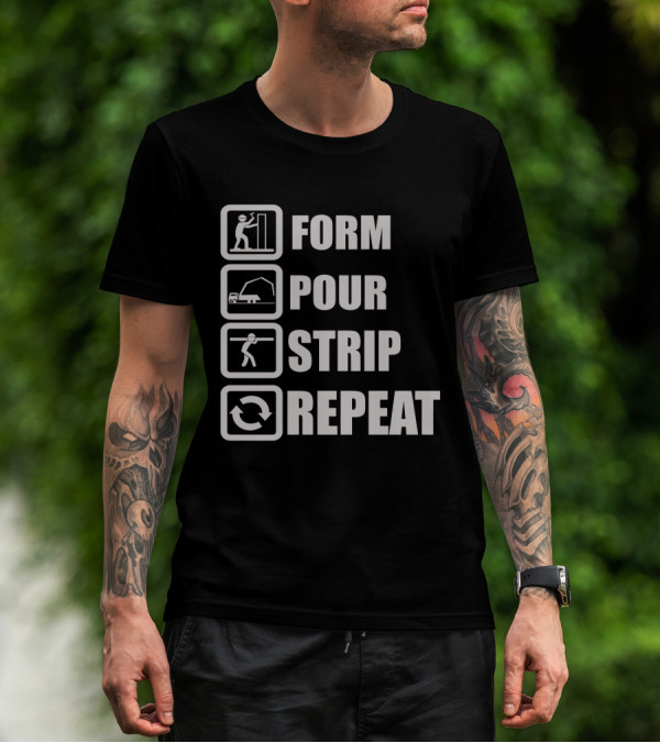 Form Pour Strip Repeat Construction Workflow Cycle T-Shirt