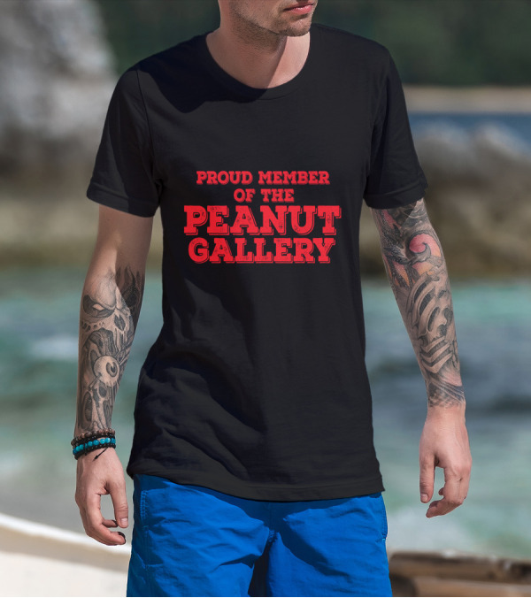 Proud Member Of The Peanut Gallery T-Shirt
