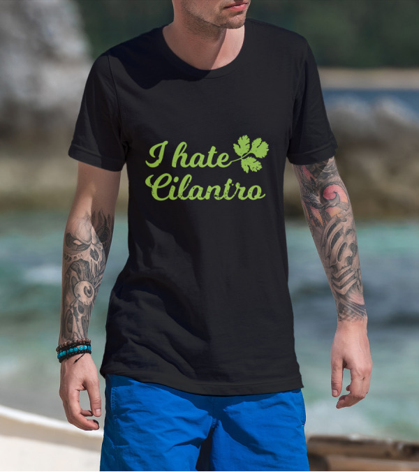 I Hate Cilantro Leaf T-Shirt