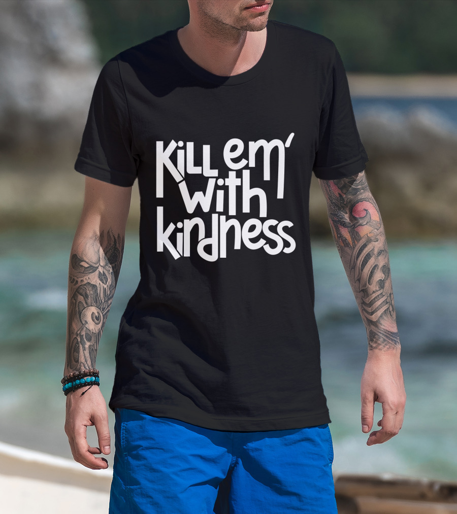 Kill Em With Kindness Text Style Inspo T-Shirt