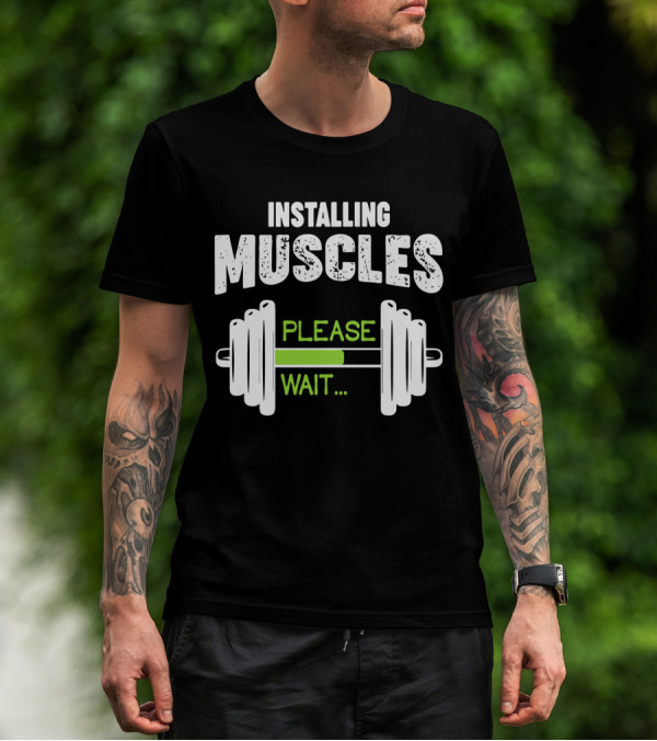 Installing Muscles Please Wait Barbell Loading Text T-Shirt