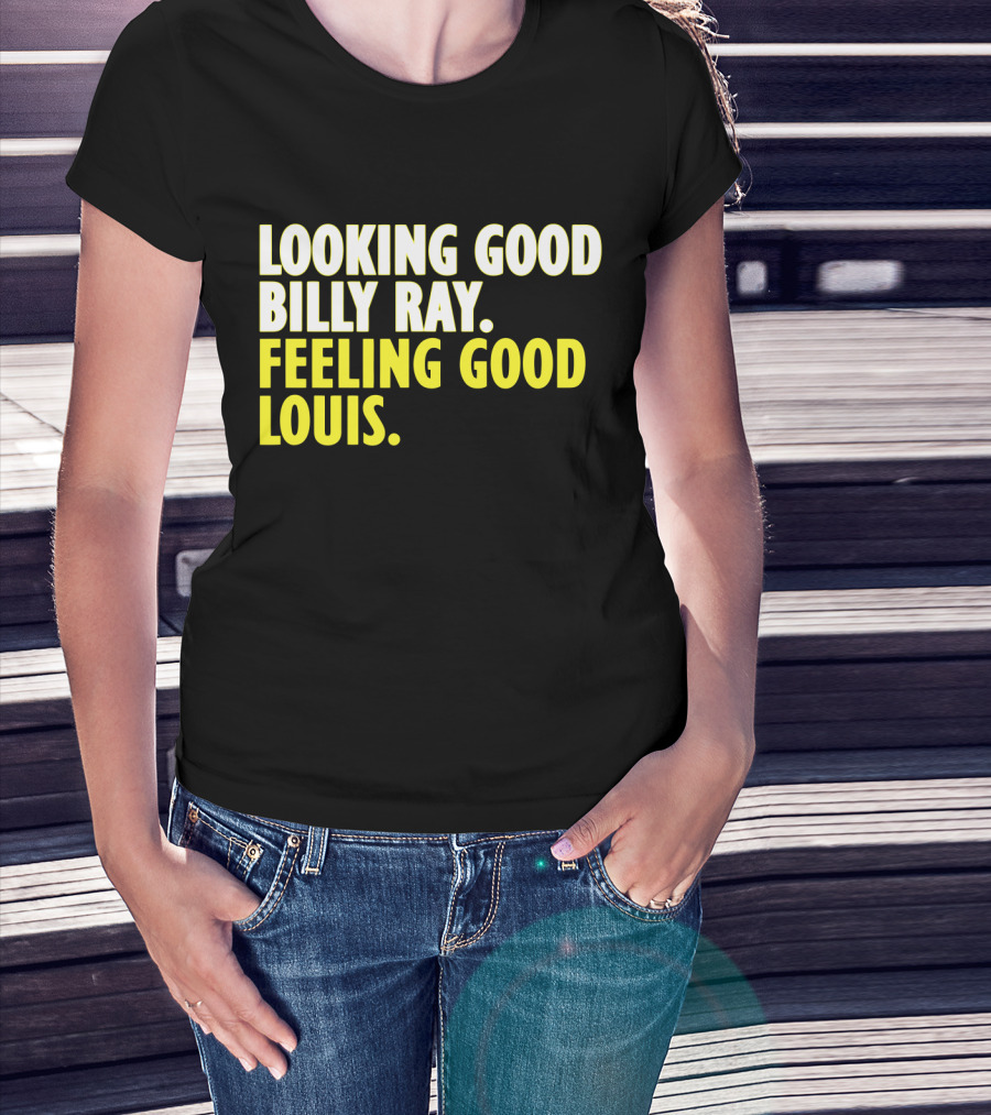 Looking Good Billy Ray Feeling Good Louis Trading Places Movie T-Shirt