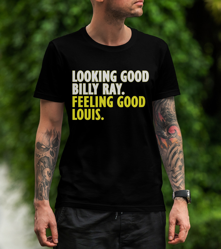 Looking Good Billy Ray Feeling Good Louis Trading Places Movie T-Shirt