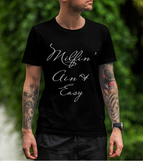 Milfin Ain't Easy T-Shirt