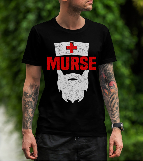 Murse Bearded Male Nurse Cross T-Shirt