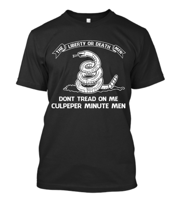 THE LIBERTY OR DEATH MEN DONT TREAD ON ME CULPEPER MINUTE MEN T-Shirt