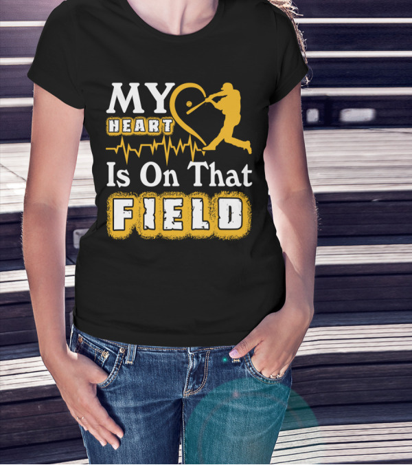 My Heart Is On That Field Baseball Lovers Swinging Batter Heartbeat T-Shirt