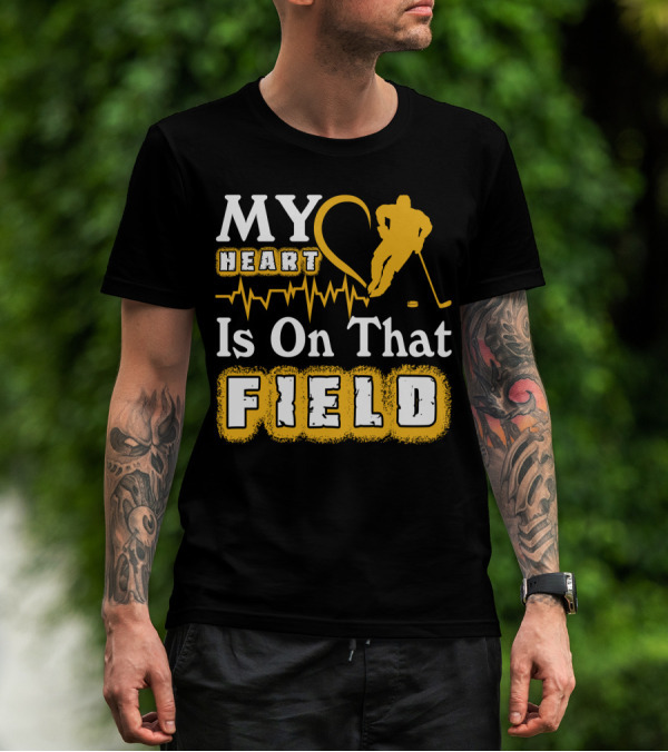MY Heart Is On That Field Hockey Player Sports Enthusiast T-Shirt