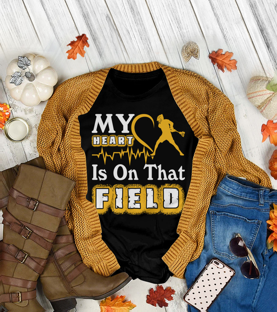 MY Heart Is On That Field Lacrosse T-Shirt