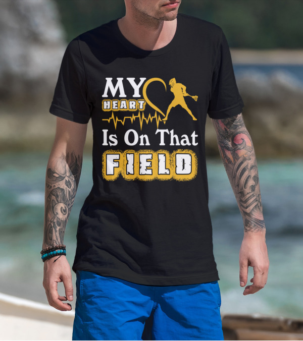 MY Heart Is On That Field Lacrosse T-Shirt