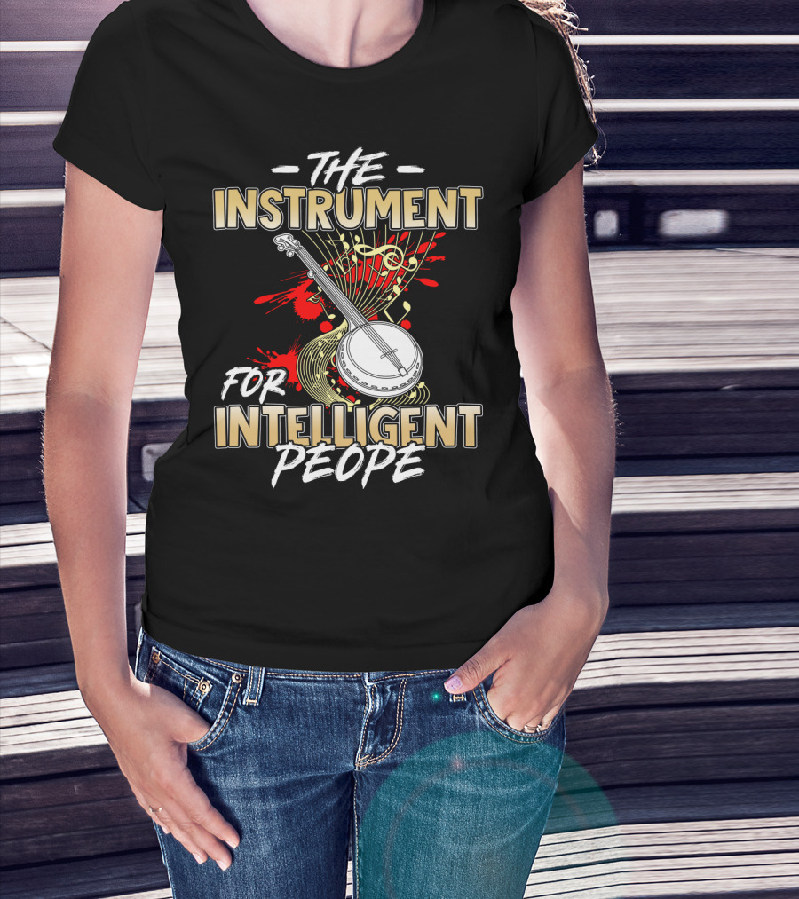 Banjo The Instrument For Intelligent People T-Shirt