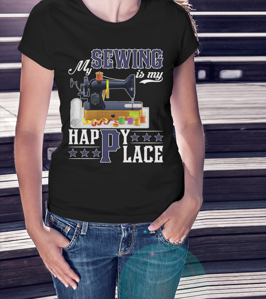 My Sewing Is My Happy Place Sewing Machine Spools Stars T-Shirt