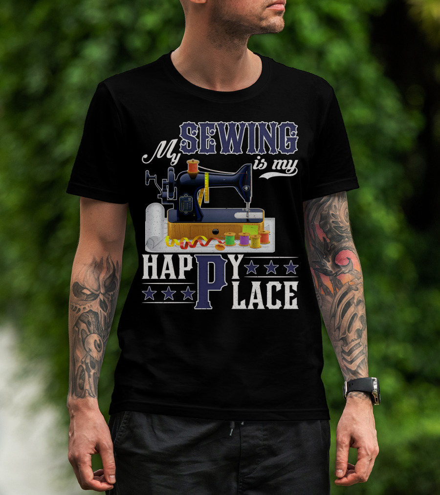 My Sewing Is My Happy Place Sewing Machine Spools Stars T-Shirt