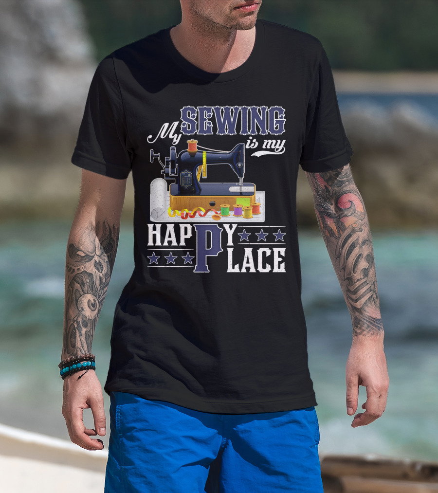 My Sewing Is My Happy Place Sewing Machine Spools Stars T-Shirt