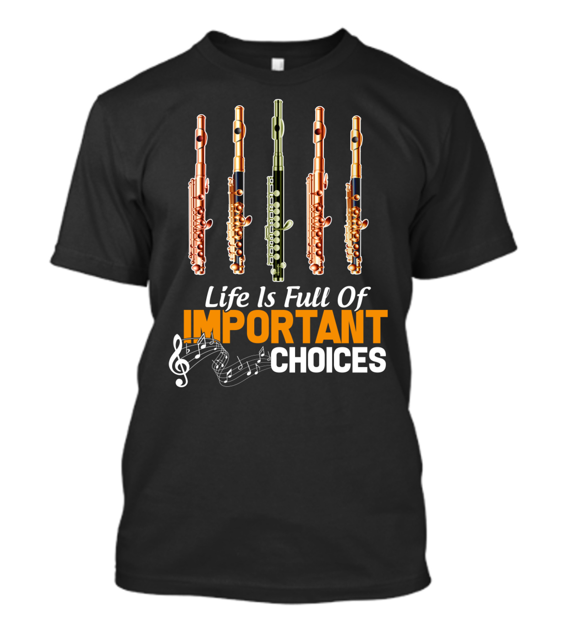 Life Is Full Of Important Choices Piccolo Flute Music Notes T-Shirt