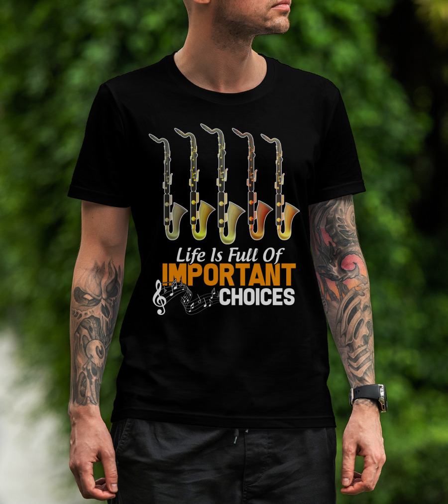 Life Is Full Of Important Choices Bass Clarinet Notes T-Shirt